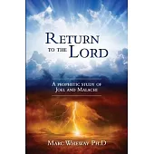 Return to the Lord: A Prophetic Study of Joel and Malachi