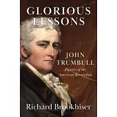 Glorious Lessons: John Trumbull, Painter of the American Revolution