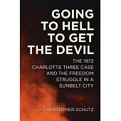 Going to Hell to Get the Devil: The 1972 Charlotte Three Case and the Freedom Struggle in a Sunbelt City