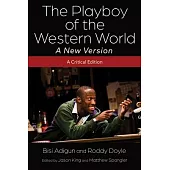 The Playboy of the Western World--A New Version: A Critical Edition