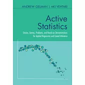 Active Statistics: Stories, Games, Problems, and Hands-On Demonstrations for Applied Regression and Causal Inference