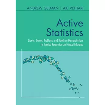 Active Statistics: Stories, Games, Problems, and Hands-On Demonstrations for Applied Regression and Causal Inference