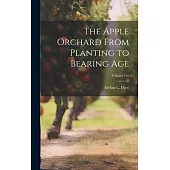 The Apple Orchard From Planting to Bearing age; Volume 136