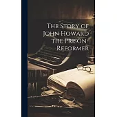 The Story of John Howard the Prison-Reformer