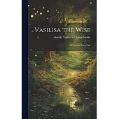 Vasilisa the Wise: A Dramatic Fairy Tale
