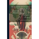 Selection Of Hymns, From The Best Authors, Including A Great Number Of Originals: Dr. Watt’s Psalms And Hymns