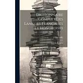 Dictionnaire Complet Des Langues Françaises Et Hongroises: Français-Hongrois