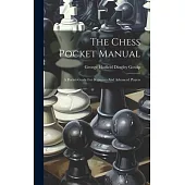 The Chess Pocket Manual: A Pocket-guide For Beginners And Advanced Players