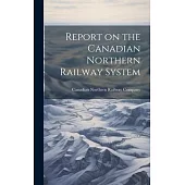 Report on the Canadian Northern Railway System [microform]