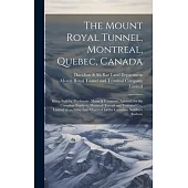 The Mount Royal Tunnel, Montreal, Quebec, Canada: Being Built by Mackenzie, Mann & Company, Limited, for the Canadian Northern Montreal Tunnel and Ter