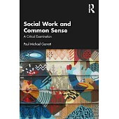 Social Work and Common Sense: A Critical Examination