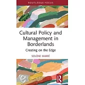 Cultural Policy and Management in Borderlands: Creating on the Edge