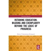 Retuning Education: Bildung and Exemplarity Beyond the Logic of Progress