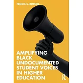 Amplifying Black Undocumented Student Voices in Higher Education
