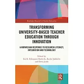 Transforming University-Based Teacher Education Through Innovation: A Norwegian Response to Research Literacy, Integration and Technology