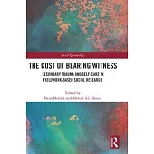 The Cost of Bearing Witness: Secondary Trauma and Self-Care in Fieldwork-Based Social Research