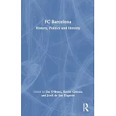 FC Barcelona: History, Politics and Identity