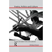 Poetry, Politics and Culture: Essays on Indian Texts and Contexts