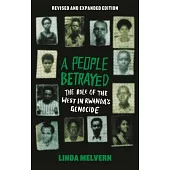 A People Betrayed: The Role of the West in Rwanda’s Genocide, Revised and Expanded Edition