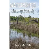 Watershed: Herman Murrah and the Pascagoula River Swamp