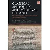 Classical Antiquity and Medieval Ireland: An Anthology of Medieval Irish Texts and Interpretations