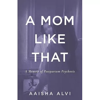 A Mom Like That: A Memoir of Postpartum Psychosis