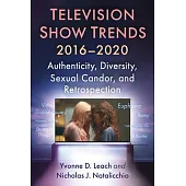 Television Show Trends, 2016-2020: Authenticity, Diversity, Sexual Candor, and Retrospection