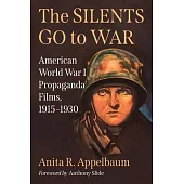 The Silents Go to War: American World War I Propaganda Films, 1915-1930