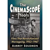 The Cinemascope Years: Films That Revolutionized Moviegoing, 1953-1967