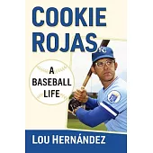 Cookie Rojas: A Baseball Life