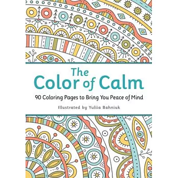 The Color of Calm: 90 Coloring Pages for Relaxing Your Mind