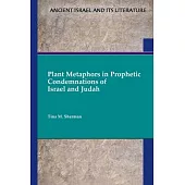 Plant Metaphors in Prophetic Condemnations of Israel and Judah