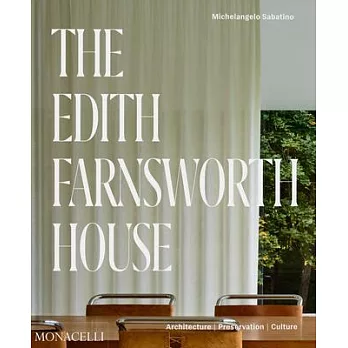 The Edith Farnsworth House: Architecture, Preservation, Culture