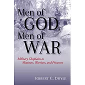 Men of God, Men of War: Military Chaplains as Ministers, Warriors, and Prisoners