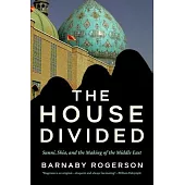 The House Divided: Sunni, Shia and the Making of the Middle East