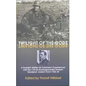 Twilight of the Gods: A Swedish Waffen-SS Volunteer’s Experiences with the 11th Ss-Panzergrenadier Division ’Nordland’, Eastern Front 1944-4
