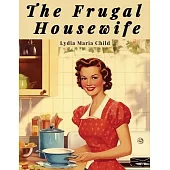 The Frugal Housewife: A Cookbook and Household Management Guide