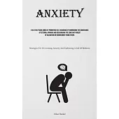 Anxiety: A Self Help Guide Aimed At Promoting Self-assurance By Diminishing The Significance Of External Opinions And Discourag