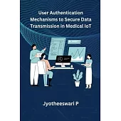 User Authentication Mechanisms to Secure Data Transmission in Medical IoT