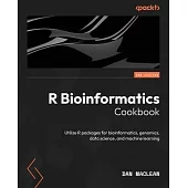 R Bioinformatics Cookbook - Second Edition: Utilize R packages for bioinformatics, genomics, data science, and machine learning