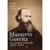 Mamerto Gueritz: A Country Catholic 1823-1912