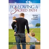 Following a Sacred Path: Raising Godly Children