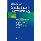 Managing Complex Cases in Gastroenterology: A Curbside Consult Guide