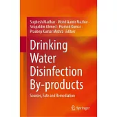 Drinking Water Disinfection By-Products: Sources, Fate and Remediation