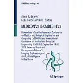Medicon’23 & Cmbebih’23: Proceedings of the Mediterranean Conference on Medical and Biological Engineering and Computing (Medicon) and Internat