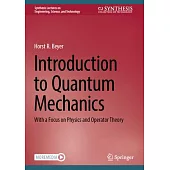 Introduction to Quantum Mechanics: With a Focus on Physics and Operator Theory