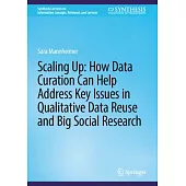 Scaling Up: How Data Curation Can Help Address Key Issues in Qualitative Data Reuse and Big Social Research