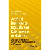 Artificial Intelligence, Big Data and Data Science in Statistics: Challenges and Solutions in Environmetrics, the Natural Sciences and Technology