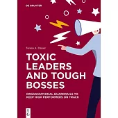 Toxic Leaders and Tough Bosses: Organizational Guardrails to Keep High Performers on Track