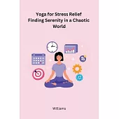 Yoga for Stress Relief Finding Serenity in a Chaotic World